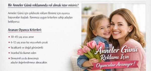 Anneler Günü Reklamı İçin Oyuncu Başvurusu Başladı